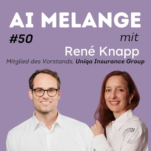AI Melange - Folge 50 - Ren&eacute; Knapp, Mitglied des Vorstands, UNIQA Insurance Group