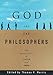 God and the Philosophers: The Reconciliation of Faith and Reason (Oxford Paperbacks)