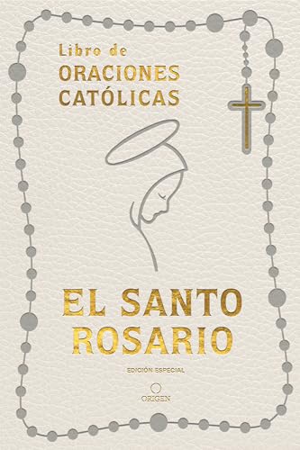 El Santo Rosario: Libro de Oraciones Católicas- Símil Piel Blanco / The Holy Rosary: Book of Catholic Prayers- White Leathersoft