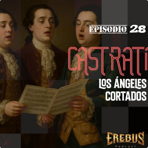 E28: Castrati: Los &Aacute;ngeles cortados