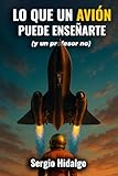 Lo que un avión puede enseñarte (y un profesor no)