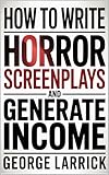 How to Write Horror Screenplays and Generate Income