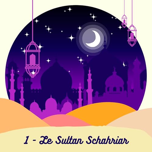 1001 nuits - 1 - Le Sultan Schahriar