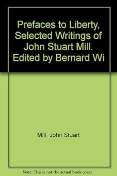 Hardcover Prefaces to Liberty, Selected Writings of John Stuart Mill. Edited by Bernard Wi Book
