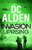 Invasion Uprising: An action-packed thriller of rebellion, invasion and deadly warfare (Invasion UK series Book 2)