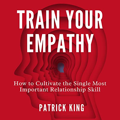 Train Your Empathy by Patrick King episode artwork