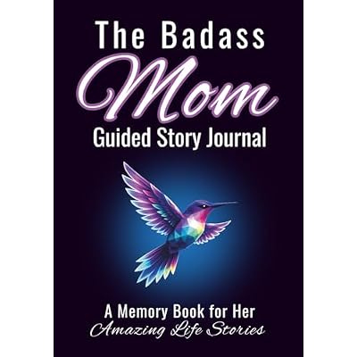 The Badass Mom Guided Story Journal: A Memory Book for Her Amazing Life Stories
