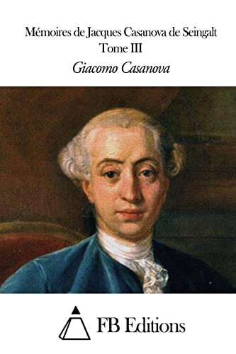 Mémoires de J. Casanova de Seingalt - Tome III (French Edition)