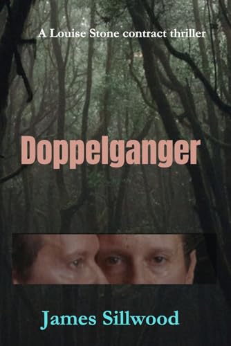 Doppelganger: a Louise Stone contract thriller (English Edition) - Sillwood, James