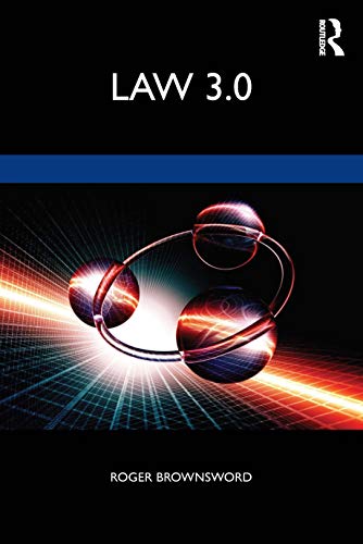 Law 3.0: Rules, Regulation, and Technology Law 3.0: Rules, Regulation, and Technology