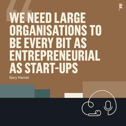 Gary Hamel &ndash; Unleashing the human capacity within organisations