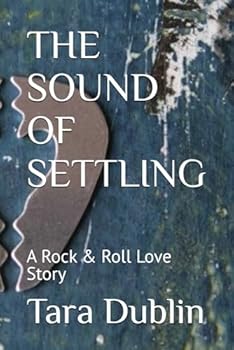 THE SOUND OF SETTLING: A Rock & Roll Love Story