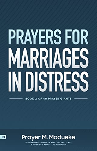 Prayers for Marriages in Distress: Pray Your Way into Marital Happiness (40 Prayer Giants Book 2)