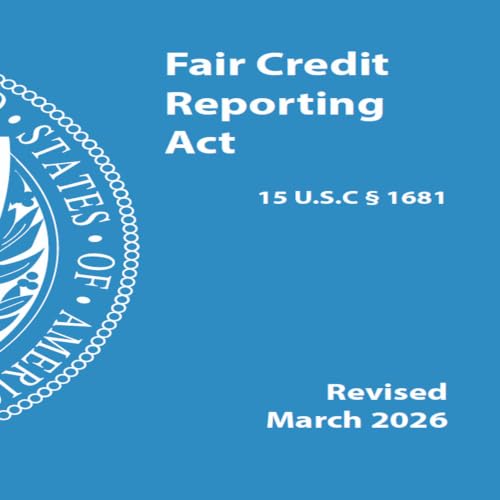 『Fair Credit Reporting Act: 15 U.S.C 1681 Revised March 2026』のカバーアート