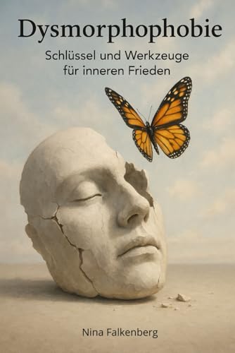Dysmorphophobie: Schlüssel und Werkzeuge für inneren Frieden