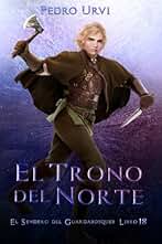 El Trono del Norte: (El Sendero del Guardabosques, Libro 18)