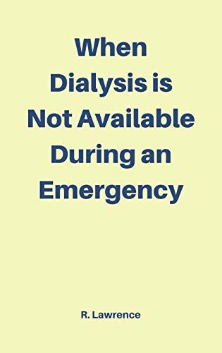 When Dialysis is Not Available During an Emergency