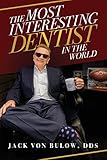 The Most Interesting Dentist in the World