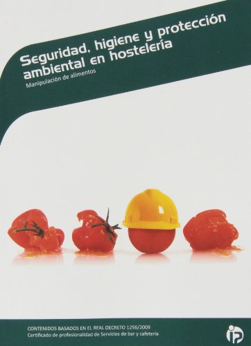 Seguridad, higiene y protección ambiental en hostelería: Manipulación de alimentos (Hostelería y turismo)