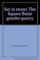 Set in stone: The Square Butte granite quarry B001JBMIDG Book Cover
