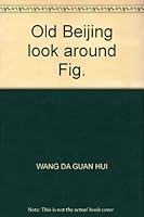 Old Beijing look around Fig. 722201926X Book Cover