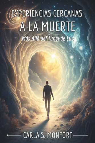 EXPERIENCIAS CERCANAS A LA MUERTE: Más Allá del Túnel de Luz: Descubre los paisajes, entidades y revelaciones que esperan tras el umbral.
