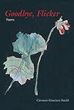 Goodbye, Flicker: Poems (Juniper Prize for Poetry)