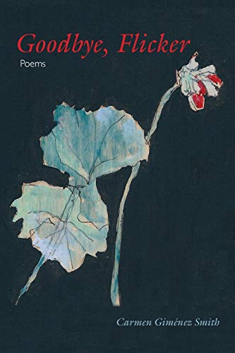 Goodbye, Flicker: Poems (Juniper Prize for Poetry)