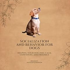 Socialization and Behavior for Dogs Audiolibro Por Bradley Nathan Johnson arte de portada