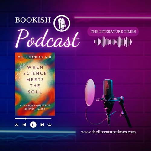 When Science Meets the Soul by Vipul Mankad, M.D. Podcast Por  arte de portada