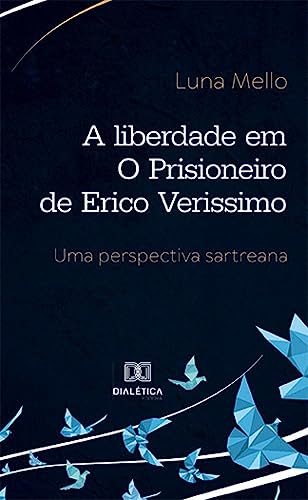 A liberdade em O Prisioneiro de Erico Verissimo: uma perspectiva sartreana