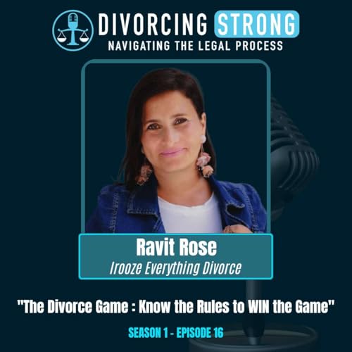 S1:E16 &ndash; RAVIT ROSE "The Divorce Game: Know the Rules to WIN the Game"