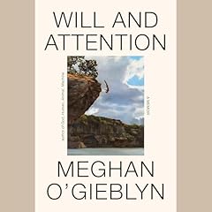 Will and Attention Audiobook By Meghan O'Gieblyn cover art