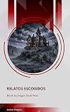 Relatos escogidos (Spanish Edition)