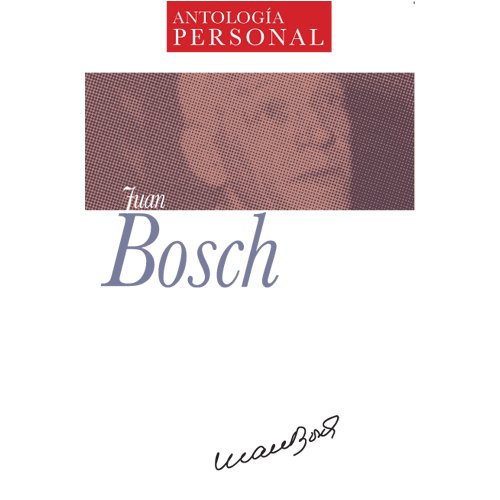 Juan Bosch: Biografía, Vida y Obra 6 Antologia Persona...