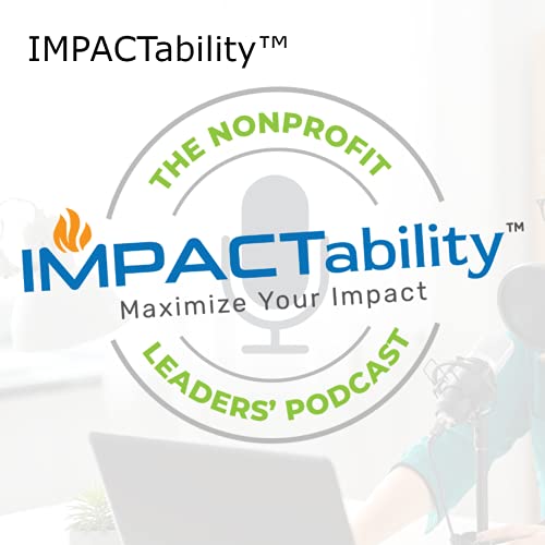 Page de couverture de IMPACTability™: The Nonprofit Leaders' Podcast