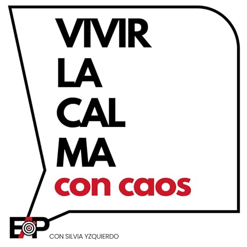 C&oacute;mo vivir desde la calma aceptando el caos. Ep.111/T2