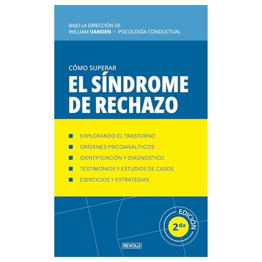 Cómo superar el síndrome de rechazo: 30 ejercicios para curar las heridas del rechazo (Comprender y Manejar los Trastornos del Comportamiento)