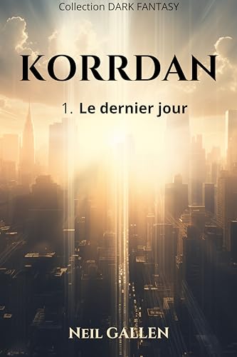 Korrdan: 1. Le Dernier Jour (French Edition)