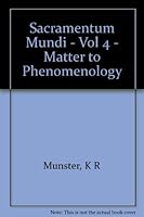 Sacramentum Mundi - Vol 4 - Matter to Phenomenology B006U20DXQ Book Cover