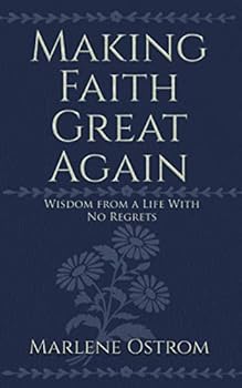 Paperback Making Faith Great Again: Wisdom from a Life with No Regrets Book