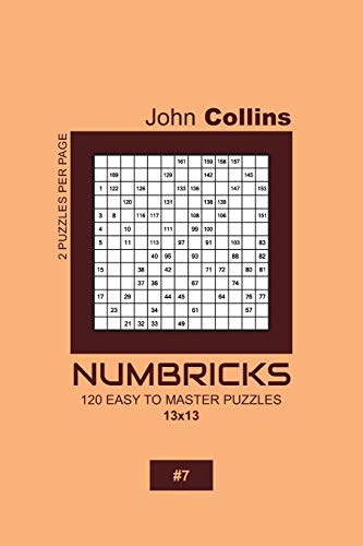 Numbricks - 120 Easy To Master Puzzles 13x13 - 7 (Numbricks Puzzle Book 13x13)