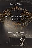 Inconvenient People: Lunacy, Liberty and the Mad-Doctors in England