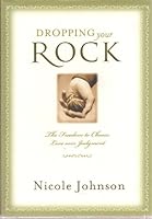 Dropping Your Rock - Freedom To Choose Love Over Judgment B004D0YHLQ Book Cover