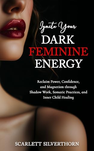 Ignite Your Dark Feminine Energy