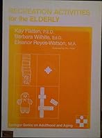 Recreation Activities for the Elderly (Springer Series on Life Styles and Issues in Aging) 0826160301 Book Cover