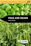Peas and Beans (Crop Production Science in Horticulture, 27)