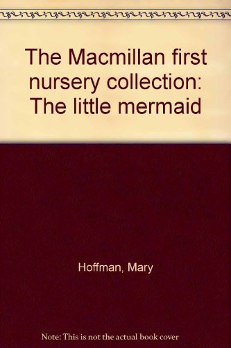 The Macmillan first nursery collection: The little mermaid