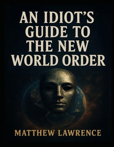 An Idiots Guide To The New World Order