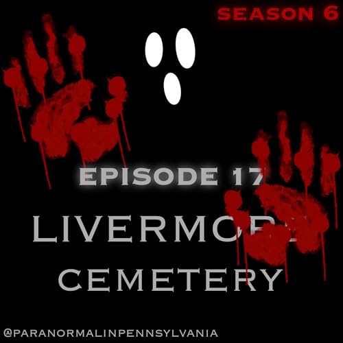 Livermore Cemetery in Livermore, PA: The Witch, the Flood, and the Forgotten Dead cover art